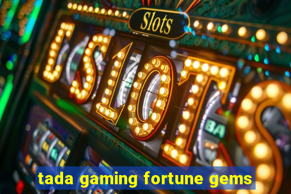 tada gaming fortune gems